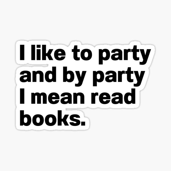 Item preview, I Like To Party And By Party I Mean Read Books designed and sold by IntrovertWorld.