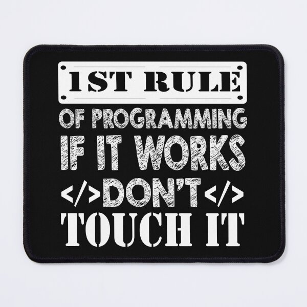 Item preview, 1ST RULE OF PROGRAMMING IF IT WORKS DON’T TOUCH IT designed and sold by BRoukia.