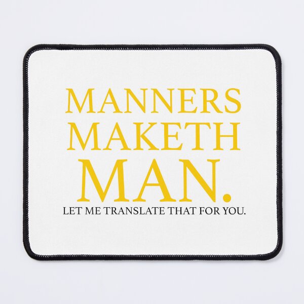 Item preview, "Manners... maketh... man. Let me translate that for you." - Agent Whiskey (Pedro Pascal) designed and sold by Chloe R.