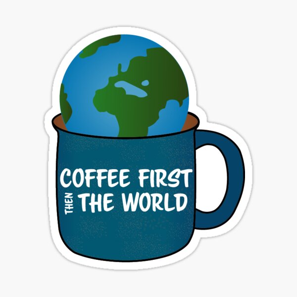 Item preview, Kaffee dann die Welt designed and sold by megnance27.