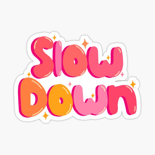 Item preview, Slow Down designed and sold by golleee.
