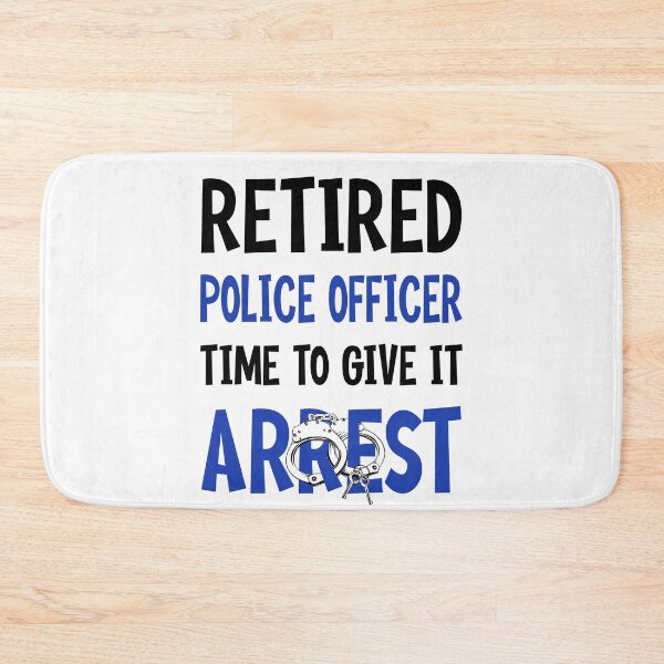 Item preview, Retired Police Officer Time To Give It Arrest designed and sold by UnknownArtistt.