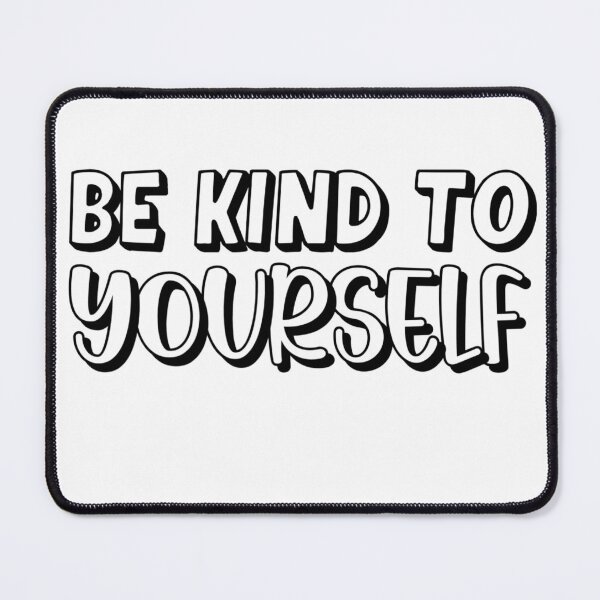 Item preview, Be kind to yourself designed and sold by Wes Losner.