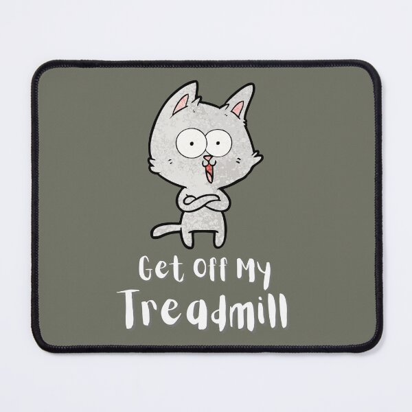 Item preview, Get Off My Treadmill Please. For a gym person, for a cat lover, for a gym instructor, for a fitness instructor. designed and sold by Wentoo.