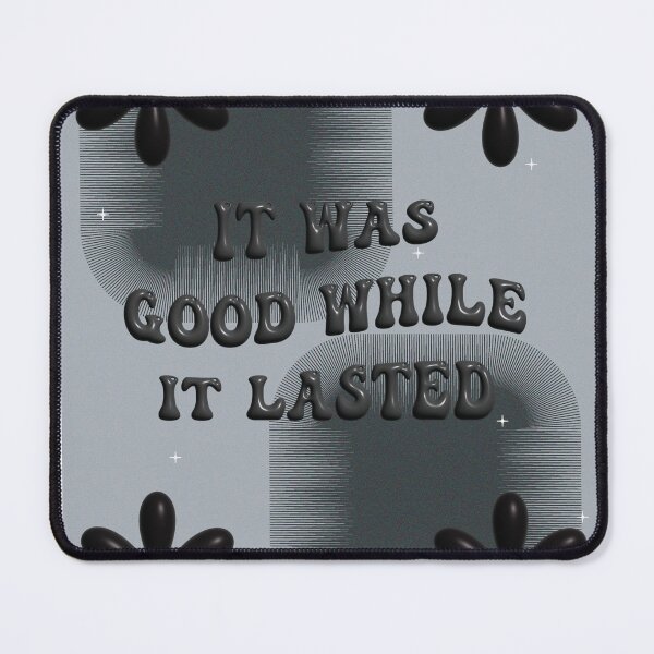 Item preview, IT WAS GOOD WHILE IT LASTED designed and sold by Greyareagallery.