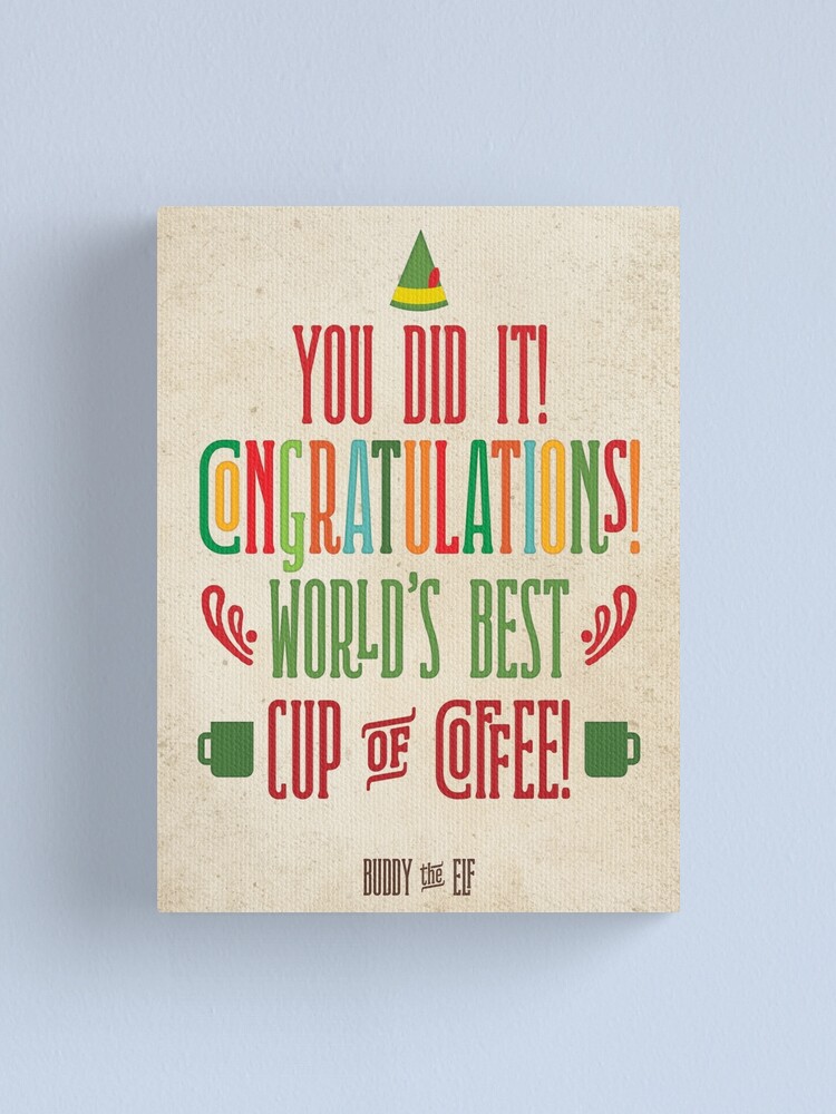 "Buddy the Elf! World's Best Cup of Coffee" Canvas Print by