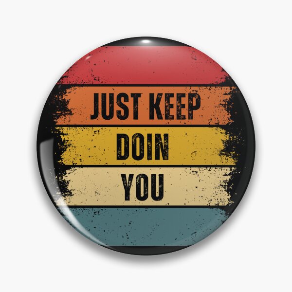 Item preview, Just Keep Doin You designed and sold by RockBeeDesigns.