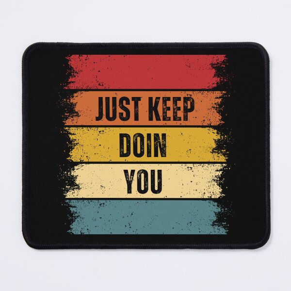 Item preview, Just Keep Doin You designed and sold by RockBeeDesigns.