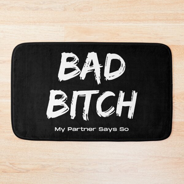 Item preview, Bad Bitch My Partner Says So designed and sold by StrideOrDie.