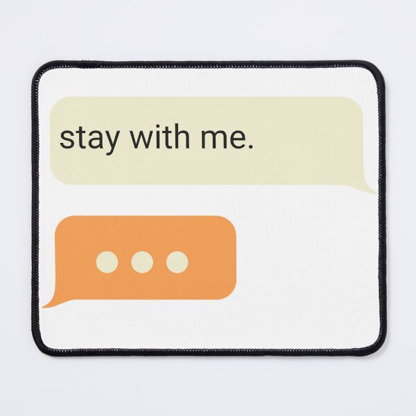 Item preview, STAY WITH ME texts chat bubble design designed and sold by Melszx.