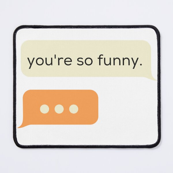 Item preview, YOU'RE S FUNNY texts chat bubble design designed and sold by Melszx.