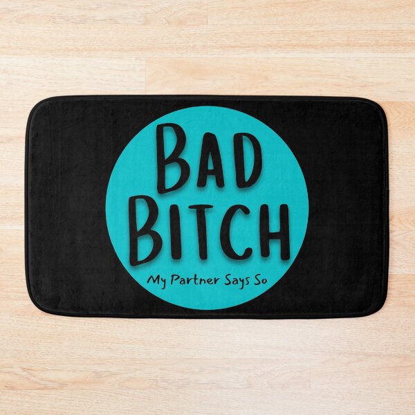 Item preview, Bad Bitch My Partner Says So designed and sold by StrideOrDie.