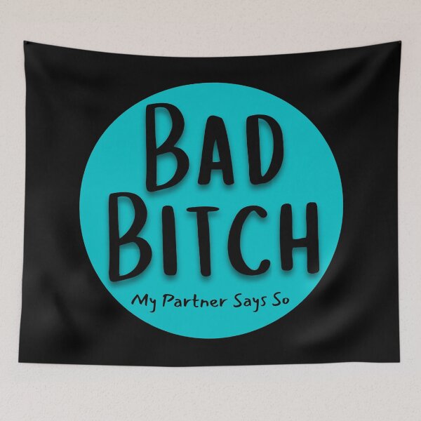 Item preview, Bad Bitch My Partner Says So designed and sold by StrideOrDie.
