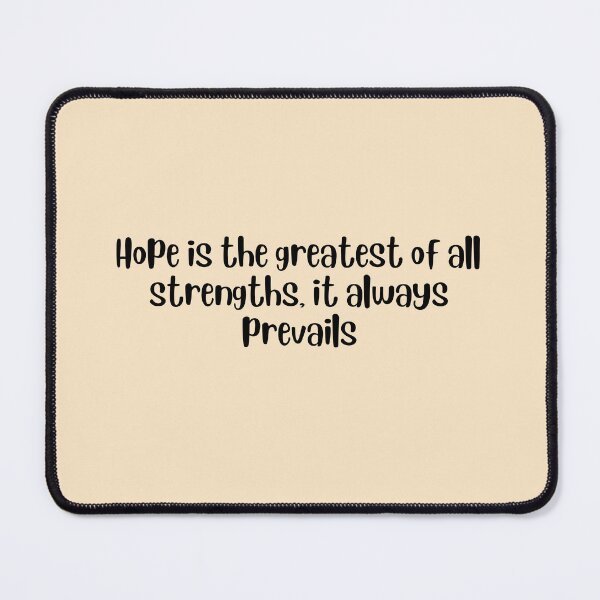 Item preview, Hope is the greatest of all strengths, it always prevails designed and sold by Designhub dreamers.
