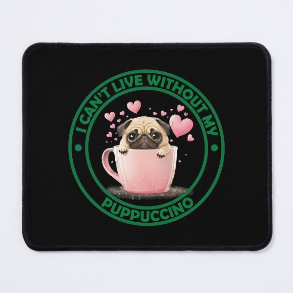 Item preview, Puppuccino i can_t live without my puppuccino designed and sold by WalkingInNa.