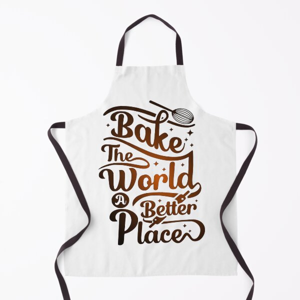 Item preview, You Bake The World A Better Place designed and sold by wow-designs.