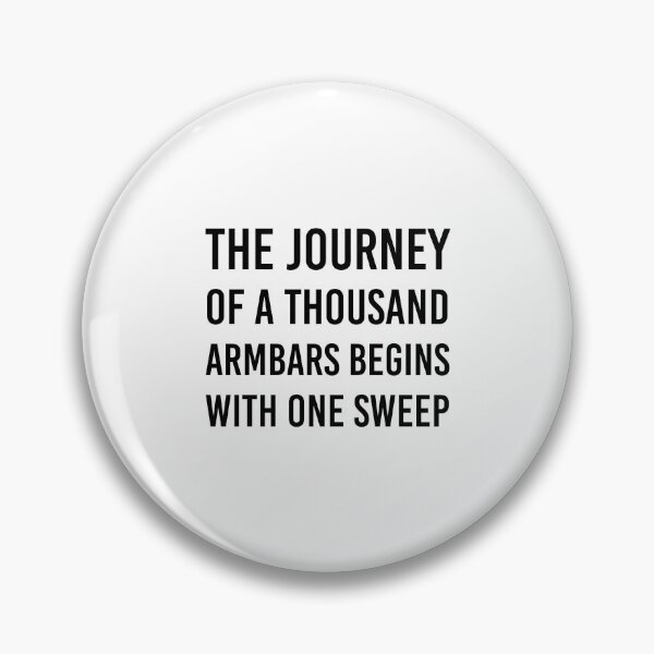 Item preview, The journey of a thousand armbars begins with one sweep designed and sold by Maestroedems.