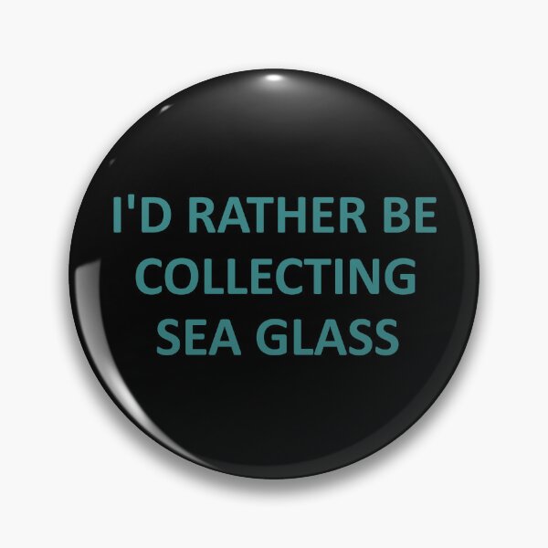 Item preview, Sea Glass Words I'd Rather Be Collecting Sea Glass - Reluctant to be Somewhere 1 of 6 designed and sold by Beachy.
