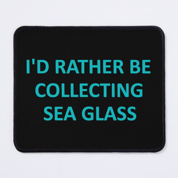 Item preview, Sea Glass Words I'd Rather Be Collecting Sea Glass - Reluctant to be Somewhere 2 of 6 designed and sold by Beachy.