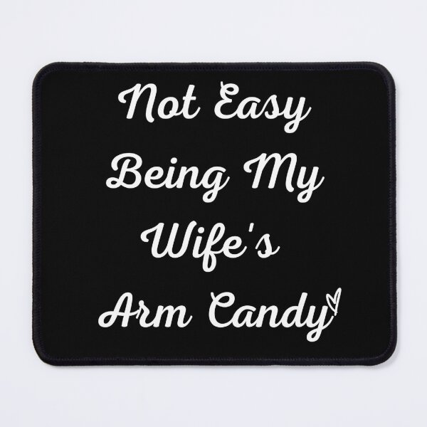 Item preview, Not Easy Being My Wife's Arm Candy, designed and sold by Abdelhakim-ben.