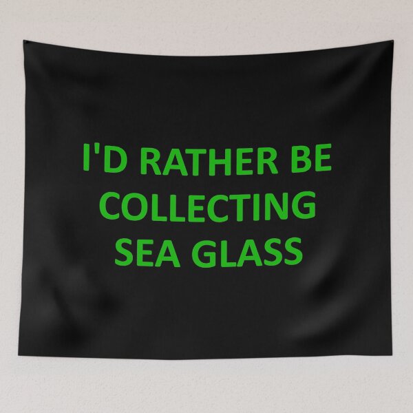 Item preview, Sea Glass Words I'd Rather Be Collecting Sea Glass - Reluctant to be Somewhere 3 of 6 designed and sold by Beachy.