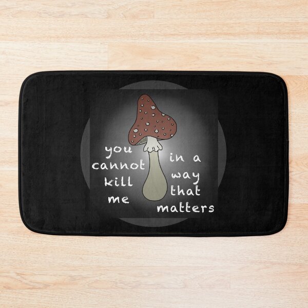 Item preview, You cannot kill me in a way that matters Mushroom designed and sold by AmIAnAngelYet.