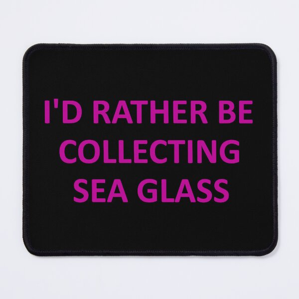 Item preview, Sea Glass Words I'd Rather Be Collecting Sea Glass - Reluctant to be Somewhere 5 of 6 designed and sold by Beachy.