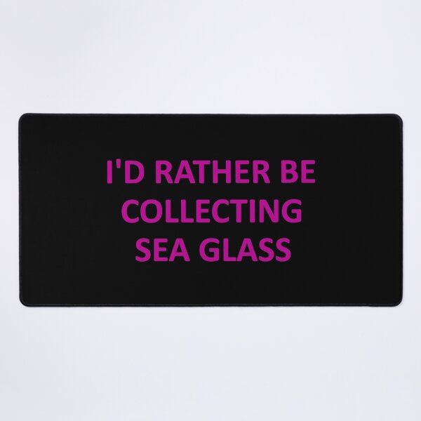 Item preview, Sea Glass Words I'd Rather Be Collecting Sea Glass - Reluctant to be Somewhere 5 of 6 designed and sold by Beachy.
