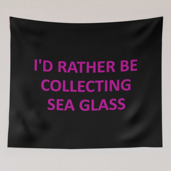 Item preview, Sea Glass Words I'd Rather Be Collecting Sea Glass - Reluctant to be Somewhere 5 of 6 designed and sold by Beachy.
