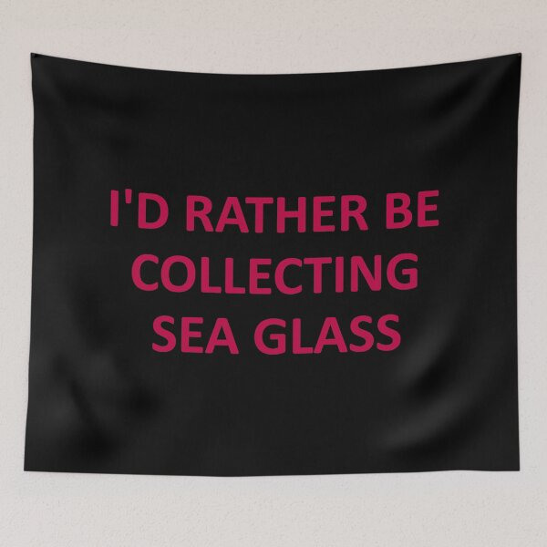 Item preview, Sea Glass Words I'd Rather Be Collecting Sea Glass - Reluctant to be Somewhere 6 of 6 designed and sold by Beachy.