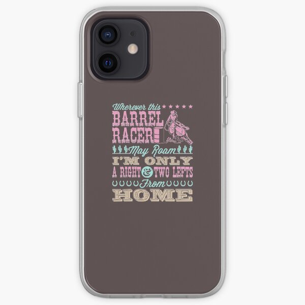 Barrel Racing Design Wherever This Barrel Racer May Roam iPhone Soft Case