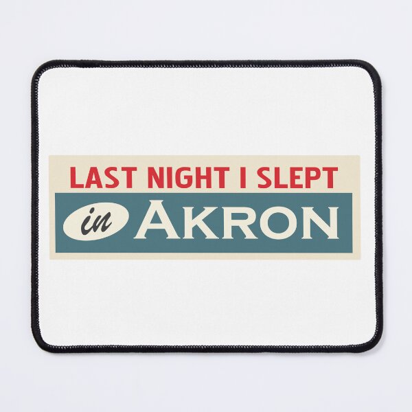 Item preview, Last Night I Slept In AKRON designed and sold by MirrorUp.