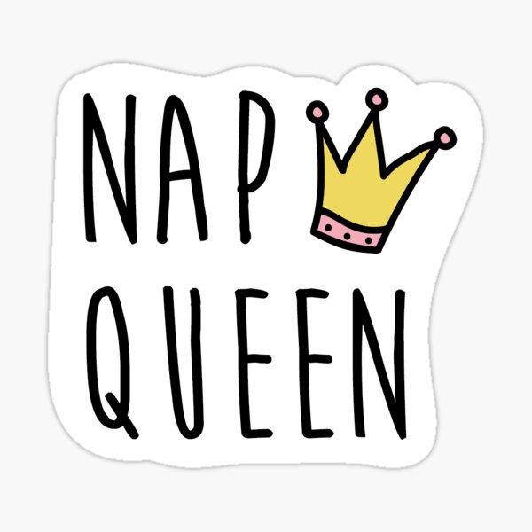 Nap Queen Sticker For Sale By Taybaywilson Redbubble