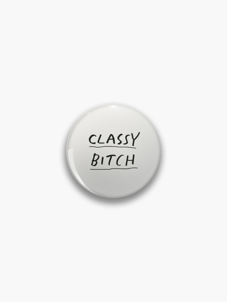 Classy Bitch in black and white | Pin