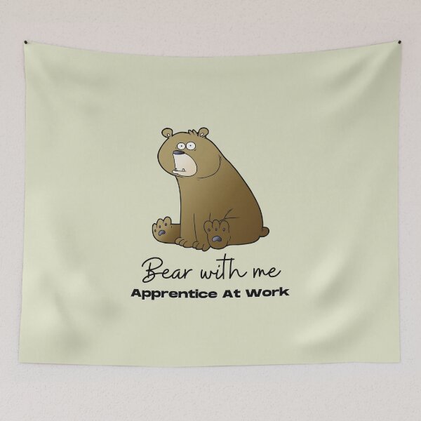 Item preview, Bear With Me Apprentice At Work. For an apprentice, for a new co worker, for a training officer. designed and sold by Wentoo.