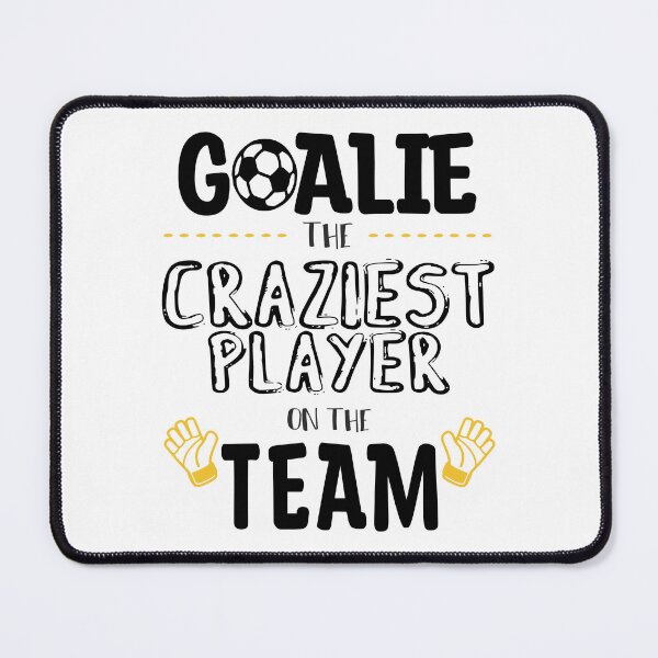 Item preview, Goalie The Craziest Player On The Team designed and sold by edwinvisuals.