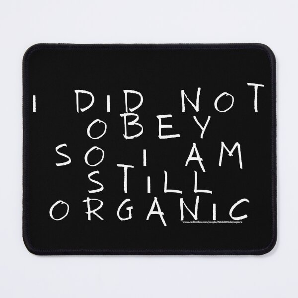 Item preview, i organic cos i didnt obey 3 designed and sold by ARabbitHole.