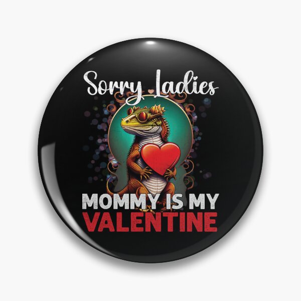 Item preview, Sorry Ladies Mommy Is My Valentine Funny Bearded Dragon designed and sold by Trendy Valley .