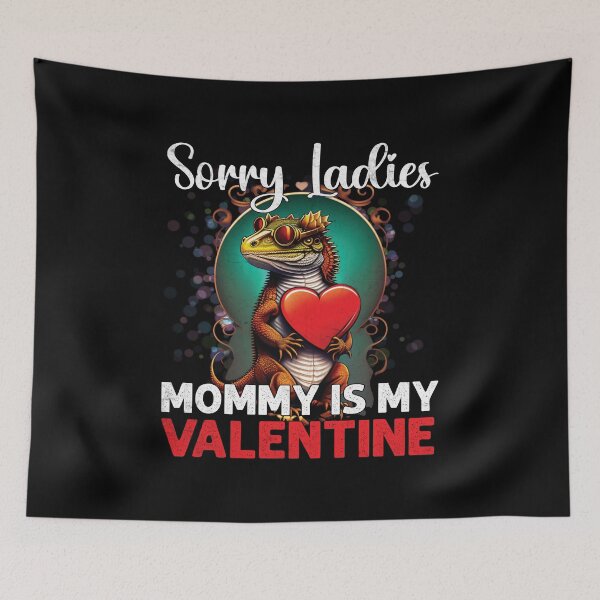 Item preview, Sorry Ladies Mommy Is My Valentine Funny Bearded Dragon designed and sold by Trendy Valley .