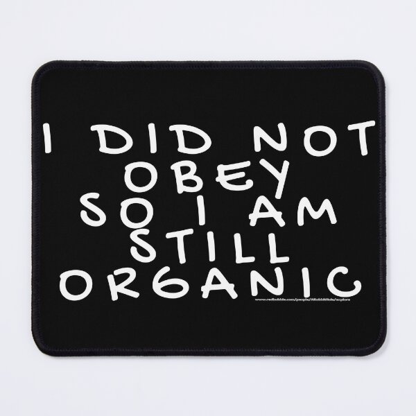 Item preview, i organic cos i didnt obey 4 designed and sold by ARabbitHole.