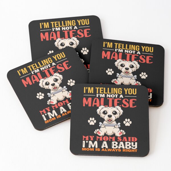 Item preview, I'm Telling You I'm Not A Maltese My Mom Said I'm A Baby Mom Is Always Right designed and sold by TeeGuarantee.