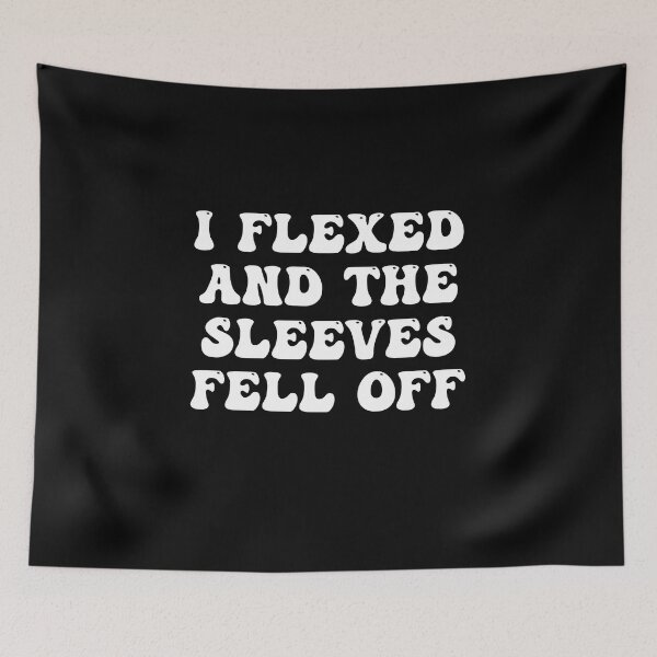 Item preview, i flexed and the sleeves fell off gym motivation sports fitness bodybuilding quote designed and sold by STELATO.