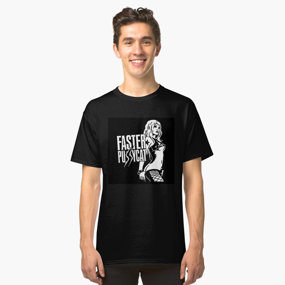 Faster Pussycat T Shirt By Indeepshirt Redbubble 