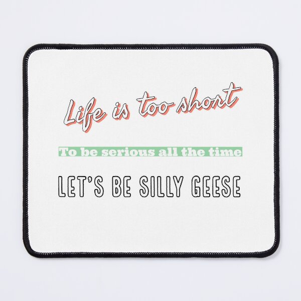Item preview, Life Is Too Short To Be Serious - Let's Be Silly Geese Funny Design designed and sold by SimpliText.