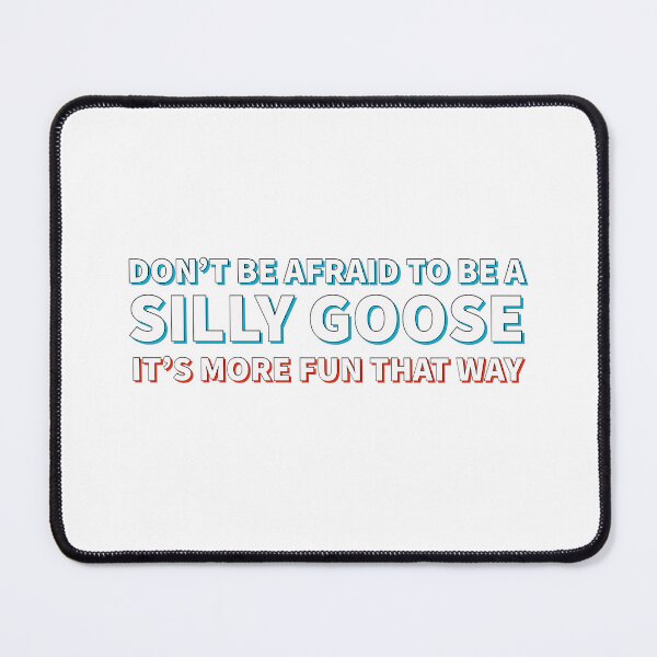 Item preview, Don't Be Afraid to Be a Silly Goose Design designed and sold by SimpliText.