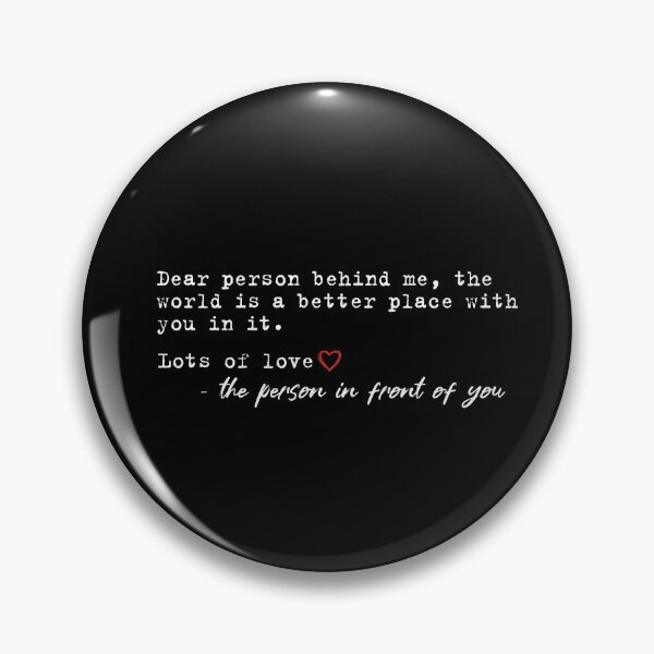 Item preview, Dear Person Behind Me, The World is a Better Place With You In It, Love, The Person in Front Of You designed and sold by InnaPo ⭐⭐⭐⭐⭐.