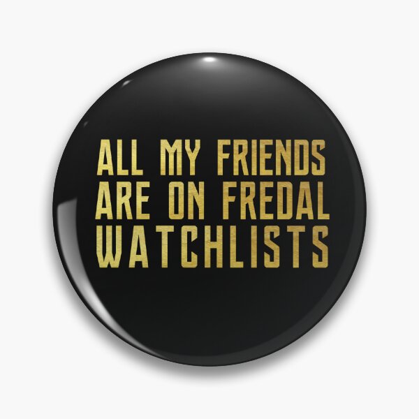 Item preview, All my friends are on federal watchlists designed and sold by fattim3.