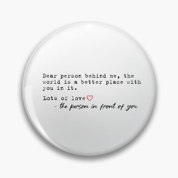 Item preview, Dear Person Behind Me, The World is a Better Place With You In It, Love, The Person in Front Of You designed and sold by InnaPo ⭐⭐⭐⭐⭐.
