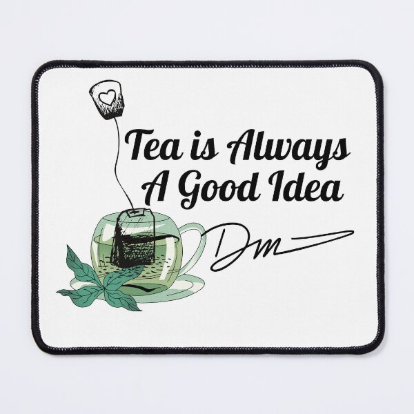Item preview, Tea Is Always A Good Idea designed and sold by STEPHEN-KEMP.