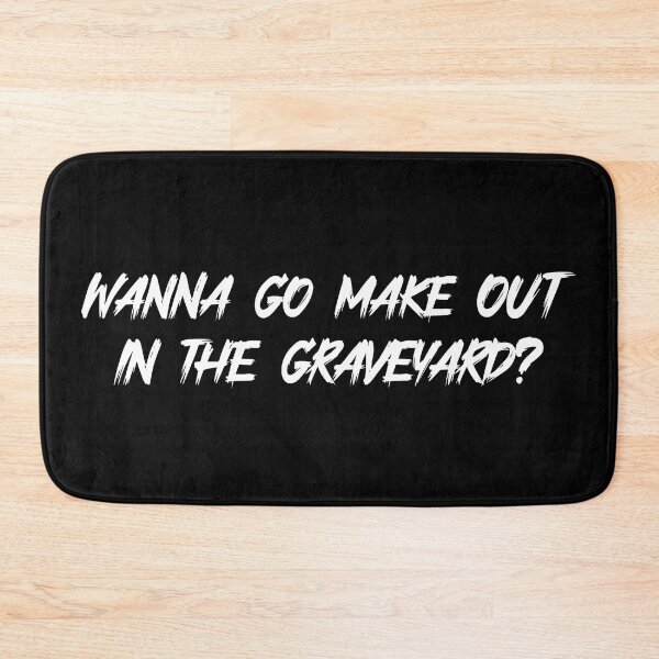 Item preview, Wanna go make out in the graveyard? White designed and sold by HallFlabben.
